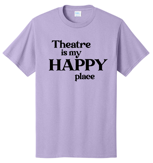 Theatre is My Happy Place Tee Shirt