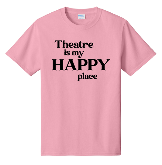 Theatre is My Happy Place Tee Shirt