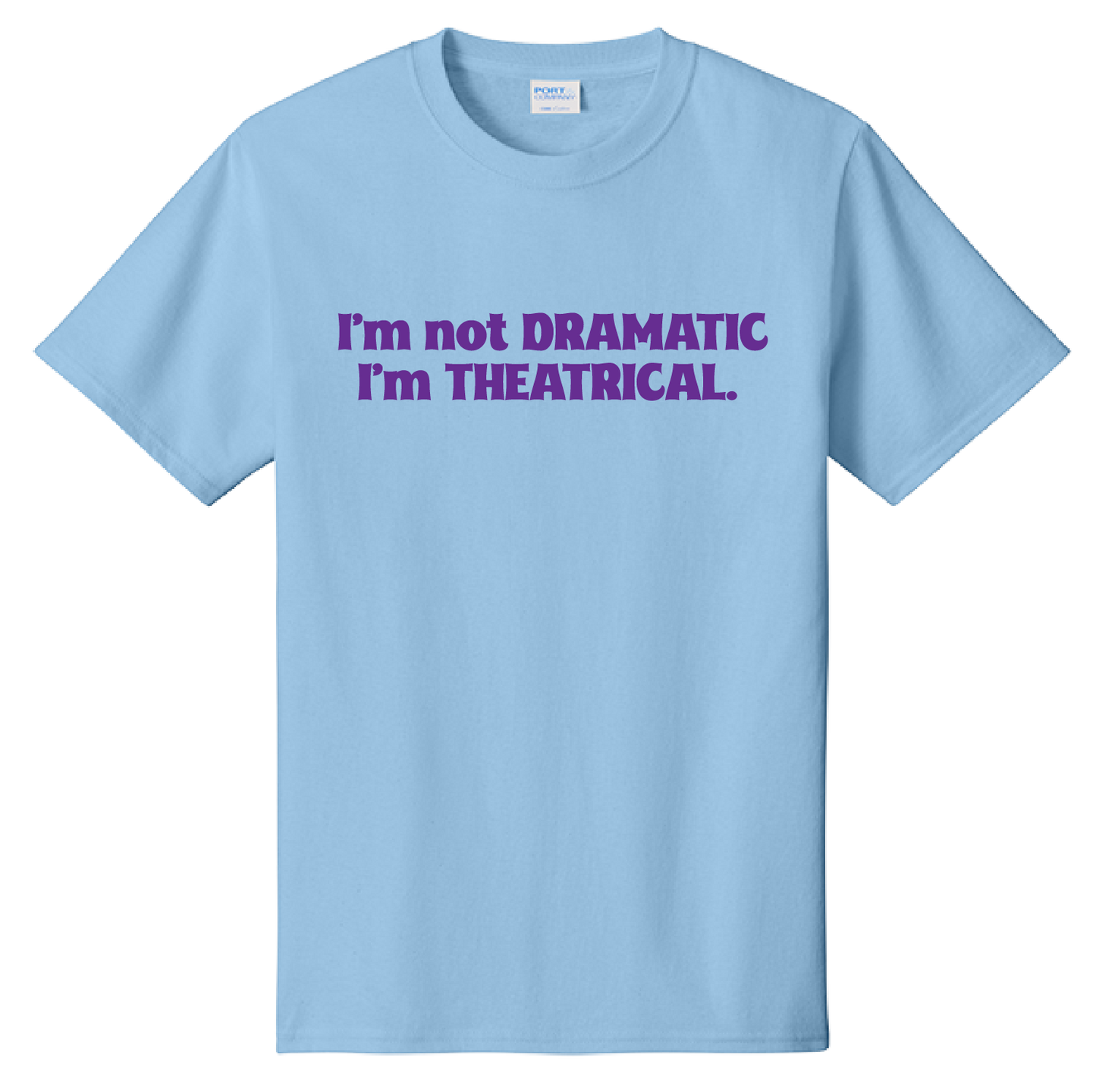 I am not Dramatic Tee Shirt
